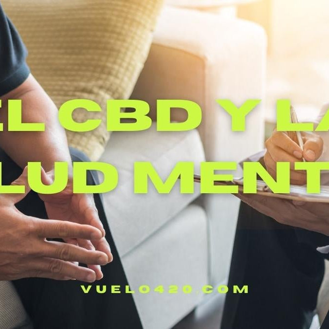 El CBD y la salud mental- Vuelo 420 Smoke Shop Mexico Monterrey