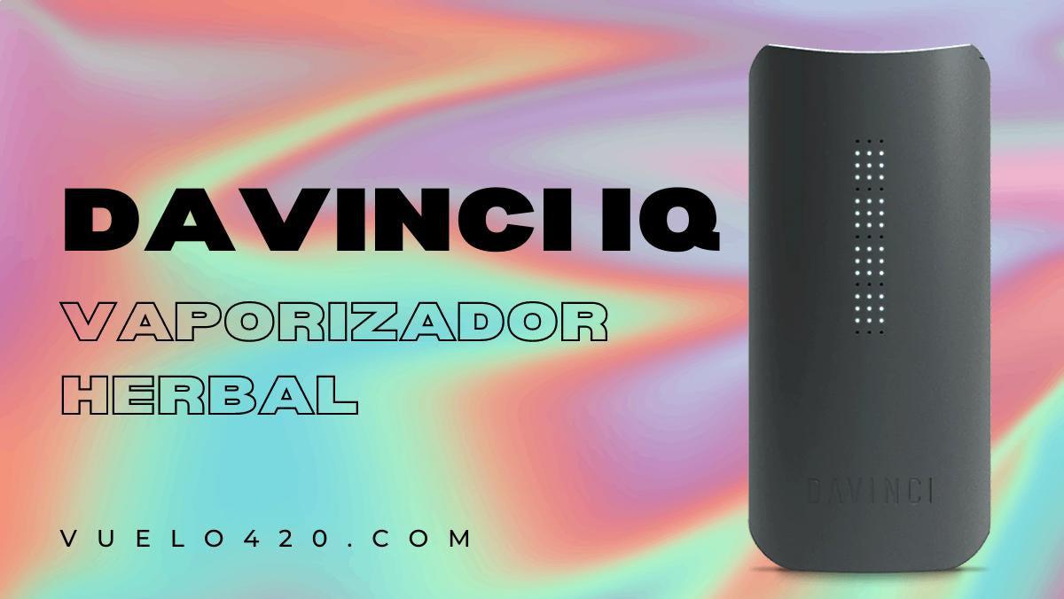 Davinci IQ: El Vaporizador Herbal Que Todxs Debemos De Tener- Vuelo 420 Smoke Shop Mexico Monterrey